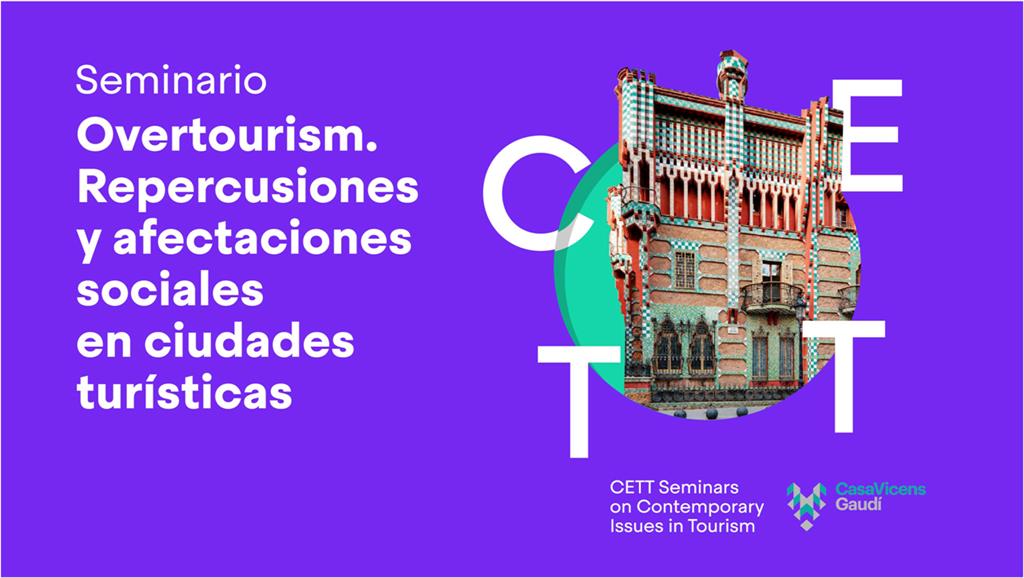 III edició CETT Seminars on Contemporary Issues in Tourism: Overtourism. repercusiones y afectaciones sociales en ciudades turísticas